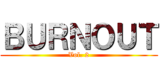 ＢＵＲＮＯＵＴ (Vol. 2)