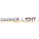 ＤＡＮＮＥＲ ＬＩＧＨＴ ３ ()