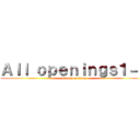 Ａｌｌ ｏｐｅｎｉｎｇｓ１－７ (attack on titan)