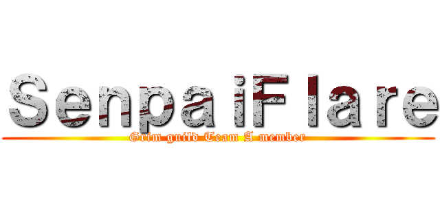 ＳｅｎｐａｉＦｌａｒｅ (Grim guild Team A member)