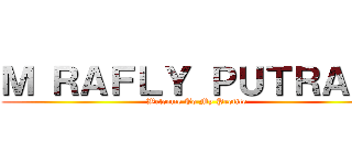 Ｍ ＲＡＦＬＹ ＰＵＴＲＡ Ｒ (Welcome To My Profile)