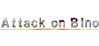 Ａｔｔａｃｋ ｏｎ Ｂｉｎｏ (Final Season)