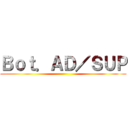 Ｂｏｔ．ＡＤ／ＳＵＰ ()