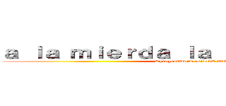 ａ ｌａ ｍｉｅｒｄａ ｌａ ｕｎｉｖｅｒｓｉｄｄ (ShingekiUniversidadSNK)