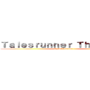 Ｔａｌｅｓｒｕｎｎｅｒ Ｔｈａｉｌａｎｄ (By DEWtartaros )