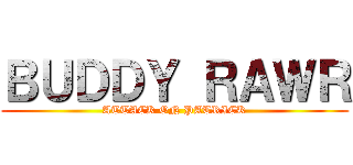 ＢＵＤＤＹ ＲＡＷＲ (ATTACK ON PATRICK)