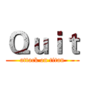 Ｑｕｉｔ (attack on titan)
