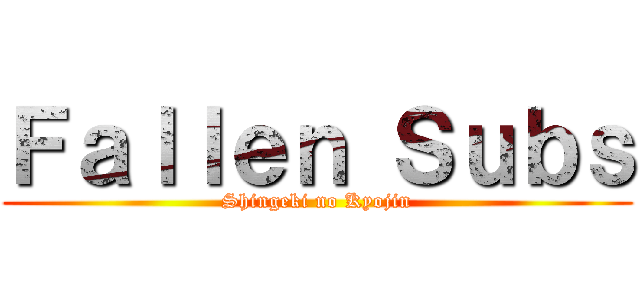 Ｆａｌｌｅｎ Ｓｕｂｓ (Shingeki no Kyojin)