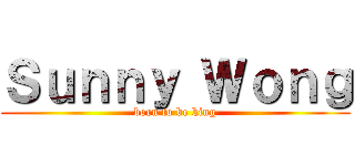 Ｓｕｎｎｙ Ｗｏｎｇ (born to be king)