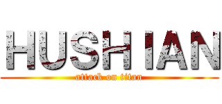 ＨＵＳＨＩＡＮ (attack on titan)
