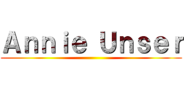 Ａｎｎｉｅ Ｕｎｓｅｒ ()