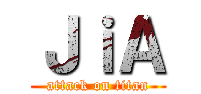 ＪｉＡ (attack on titan)