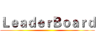 ＬｅａｄｅｒＢｏａｒｄ ()