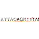 ＡＴＴＡＣＫＯＮＴＩＴＡＮ  (進撃の巨人)