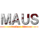 ＭＡＵＳ (attack on titan)