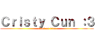 Ｃｒｉｓｔｙ Ｃｕｎ ：３ (attack on titan)