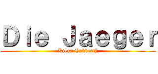 Ｄｉｅ Ｊａｅｇｅｒ (Kiera Cubberly)