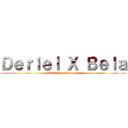 Ｄｅｒｉｅｌ Ｘ Ｂｅｌａ (Cinta pertamanya)