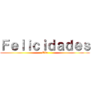 Ｆｅｌｉｃｉｄａｄｅｓ (Elia)