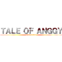 ＴＡＬＥ ＯＦ ＡＮＧＧＹ (attack on buto)