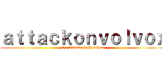ａｔｔａｃｋｏｎｖｏｌｖｏｘ (On Kansai high school)