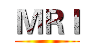 ＭＲＩ ()