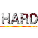 ＨＡＲＤ ()