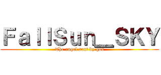 ＦａｌｌＳｕｎ＿ＳＫＹ (The angel sent by god)