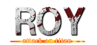 ＲＯＹ (attack on titan)