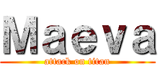 Ｍａｅｖａ (attack on titan)