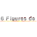 ６ Ｆｉｇｕｒｅｓ ｄｅ  ()