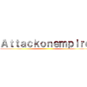 Ａｔｔａｃｋｏｎｅｍｐｉｒｅ ()