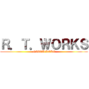 Ｒ．Ｔ．ＷＯＲＫＳ ( GAZOU KOKO)