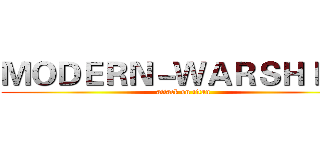 ＭＯＤＥＲＮ－ＷＡＲＳＨＩＰＳ (attack on titan)