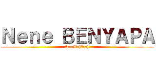Ｎｅｎｅ ＢＥＮＹＡＰＡ (AruMohToh)