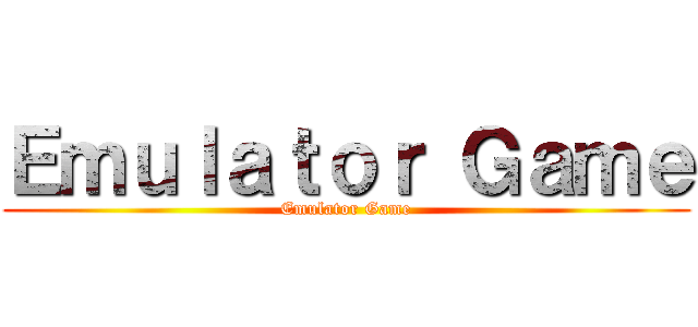 Ｅｍｕｌａｔｏｒ Ｇａｍｅ (Emulator Game)