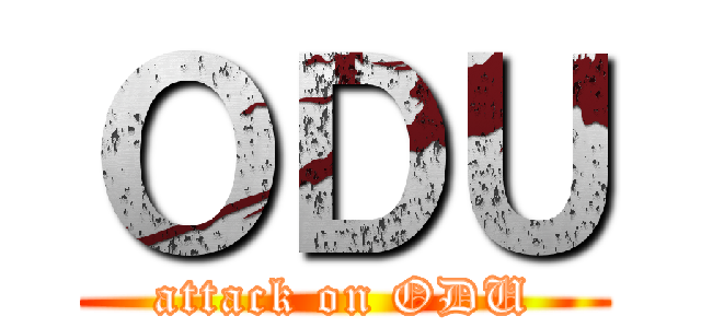 ＯＤＵ (attack on ODU)