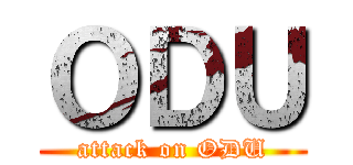 ＯＤＵ (attack on ODU)