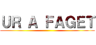 ＵＲ Ａ ＦＡＧＥＴ ()