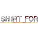 ＳＨＩＲＴ ＦＯＲ (And Others)