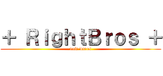 ＋ ＲｉｇｈｔＢｒｏｓ ＋ (soft wares)