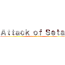 Ａｔｔａｃｋ ｏｆ Ｓｅｔａｎ (attack of syaiTan)