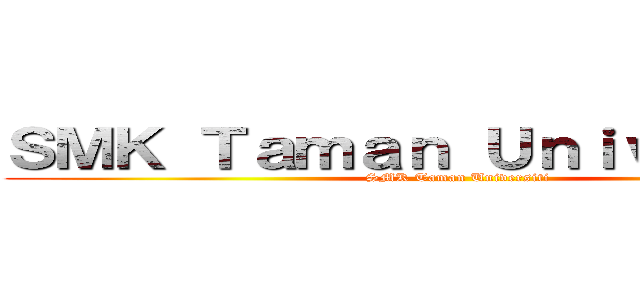 ＳＭＫ Ｔａｍａｎ Ｕｎｉｖｅｒｓｉｔｉ (SMK Taman Universiti)