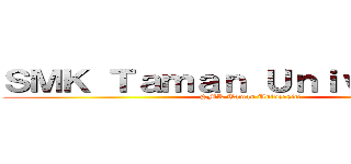 ＳＭＫ Ｔａｍａｎ Ｕｎｉｖｅｒｓｉｔｉ (SMK Taman Universiti)