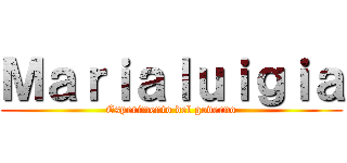 Ｍａｒｉａｌｕｉｇｉａ (Esperimento del governo)