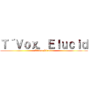 Ｔ´Ｖｏｘ．Ｅｌｕｃｉｄ (Alvaro Miranda)