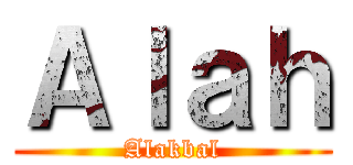 Ａｌａｈ (Alakbal)
