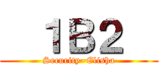   １Ｂ２   (Security~Elisha)