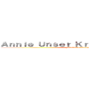 Ａｎｎｉｅ Ｕｎｓｅｒ Ｋｒｉｓｔａｌｌｆüｈｒｅｒ (FbLaTíaAnnieLeonhardt)