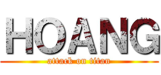 ＨＯＡＮＧ (attack on titan)